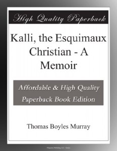 Kalli, the Esquimaux Christian – A Memoir