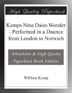 Kemps Nine Daies Wonder – Performed in a Daunce from London to Norwich