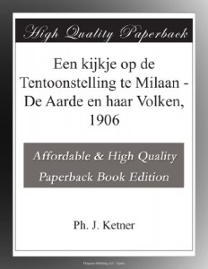 Een kijkje op de Tentoonstelling te Milaan – De Aarde en haar Volken, 1906 (Dutch Edition)