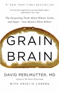 Grain Brain: The Surprising Truth about Wheat, Carbs,  and Sugar–Your Brain’s Silent Killers