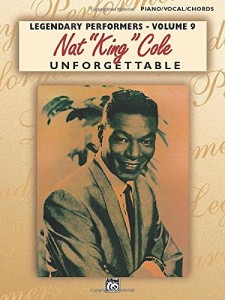 Nat “King” Cole Unforgettable: Piano/Vocal/Chords (Legendary Performers)
