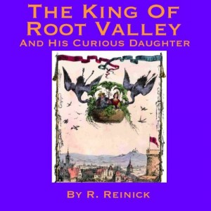 The King of Root Valley and His Curious Daughter