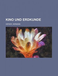 Kino und Erdkunde (German Edition)