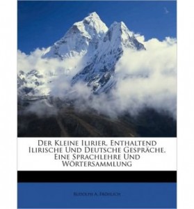Der Kleine Ilirier, Enthaltend Ilirische Und Deutsche Gespr Che, Eine Sprachlehre Und W Rtersammlung (Paperback)(German) – Common