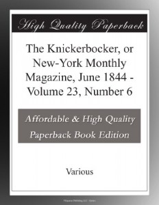 The Knickerbocker, or New-York Monthly Magazine, June 1844 – Volume 23, Number 6