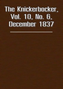 The Knickerbocker, Vol. 10, No. 6, December 1837