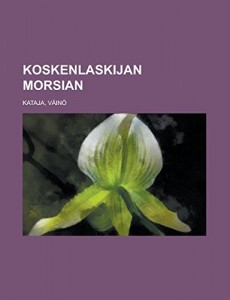 Koskenlaskijan morsian (Finnish Edition)