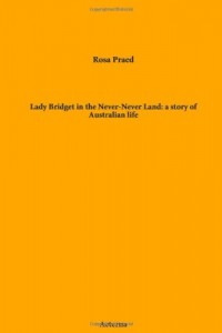Lady Bridget in the Never-Never Land: a story of Australian life