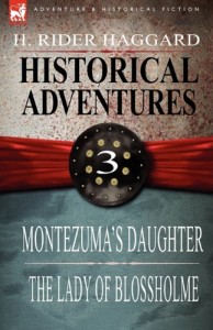 Historical Adventures: 3-Montezuma’s Daughter & the Lady of Blossholme