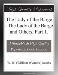 The Lady of the Barge – The Lady of the Barge and Others, Part 1.