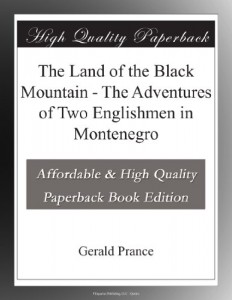 The Land of the Black Mountain – The Adventures of Two Englishmen in  Montenegro