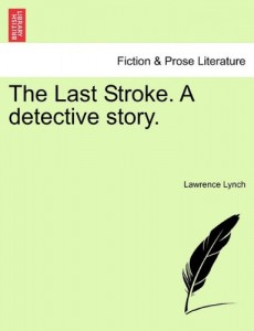 The Last Stroke. A detective story.