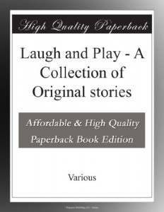Laugh and Play – A Collection of Original stories