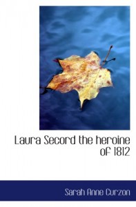 Laura Secord  the heroine of 1812: A Drama. And Other Poems.