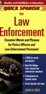 Quick Spanish for Law Enforcement: Essential Words and Phrases for Police Officers and Law Enforcement Professionals (Quick Spanish Series)