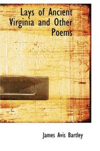 Lays of Ancient Virginia   and Other Poems
