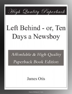 Left Behind – or, Ten Days a Newsboy