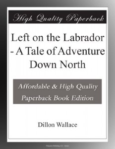 Left on the Labrador – A Tale of Adventure Down North