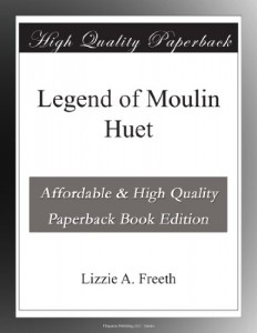 Legend of Moulin Huet