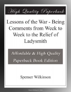 Lessons of the War – Being Comments from Week to Week to the Relief of Ladysmith