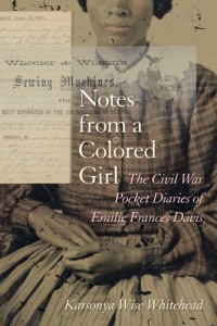 Notes from a Colored Girl: The Civil War Pocket Diaries of Emilie Frances Davis (Women’s Diaries and Letters of the South)