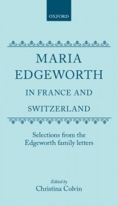 Maria Edgeworth in France and Switzerland: Selections from the Edgeworth Family Letters