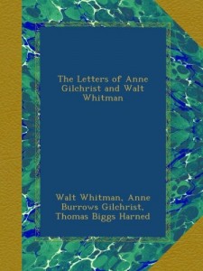 The Letters of Anne Gilchrist and Walt Whitman