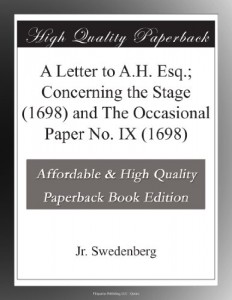 A Letter to A.H. Esq.; Concerning the Stage (1698) and The Occasional Paper No. IX (1698)