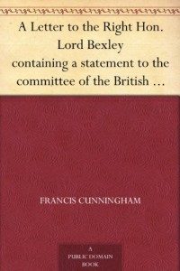 A Letter to the Right Hon. Lord Bexley containing a statement to the committee of the British and Foreign Bible Society
