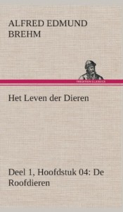 Het Leven Der Dieren Deel 1, Hoofdstuk 04: de Roofdieren (Dutch Edition)
