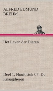 Het Leven Der Dieren Deel 1, Hoofdstuk 07: de Knaagdieren (Dutch Edition)