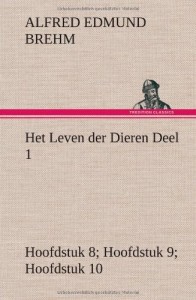 Het Leven Der Dieren Deel 1, Hoofdstuk 08: de Tandeloozen; Hoofdstuk 09: de Slurfdieren; Hoofdstuk 10: de Onevenvingerigen (Dutch Edition)