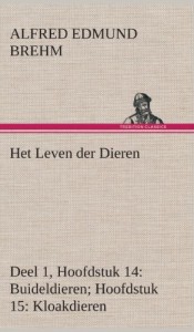 Het Leven Der Dieren Deel 1, Hoofdstuk 14: Buideldieren; Hoofdstuk 15: Kloakdieren (Dutch Edition)