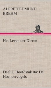 Het Leven Der Dieren Deel 2, Hoofdstuk 04: de Hoendervogels (Dutch Edition)