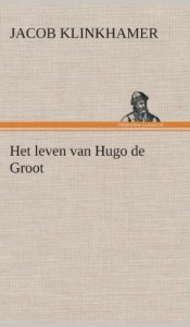 Het Leven Van Hugo de Groot (Dutch Edition)