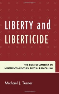 Liberty and Liberticide: The Role of America in Nineteenth-Century British Radicalism