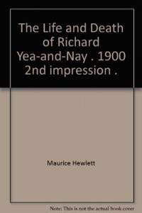 The Life and Death of Richard Yea-and-Nay. 1900 2nd Impression