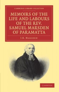 Memoirs of the Life and Labours of the Rev. Samuel Marsden of Paramatta, Senior Chaplain of New South Wales: And of his Early Connexion with the … (Cambridge Library Collection – Religion)