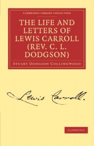 The Life and Letters of Lewis Carroll (Rev. C. L. Dodgson) (Cambridge Library Collection – Literary  Studies)