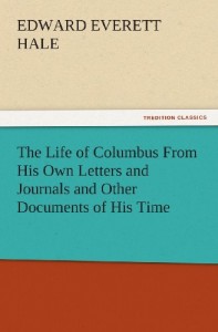 The Life of Columbus From His Own Letters and Journals and Other Documents of His Time (TREDITION CLASSICS)