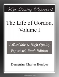 The Life of Gordon, Volume I