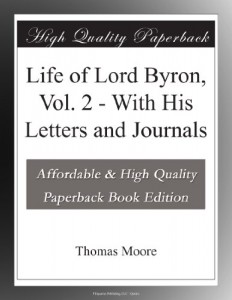 Life of Lord Byron, Vol. 2 – With His Letters and Journals