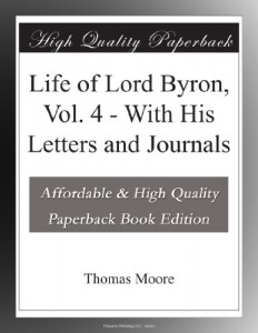 Life of Lord Byron, Vol. 4 – With His Letters and Journals