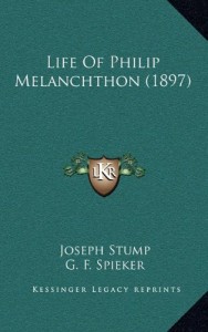 Life Of Philip Melanchthon (1897)