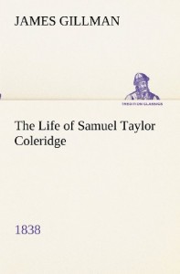 The Life of Samuel Taylor Coleridge 1838 (TREDITION CLASSICS)