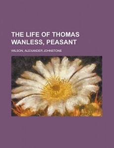 The Life of Thomas Wanless, Peasant