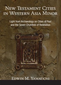 New Testament Cities in Western Asia Minor: Light from Archaeology on Cities of Paul and the Seven Churches of Revelation