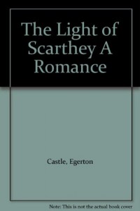 The Light of Scarthey A Romance