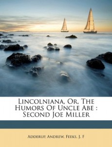 Lincolniana, or, The humors of Uncle Abe: second Joe Miller