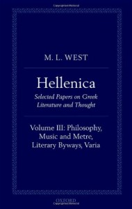 Hellenica: Volume III: Philosophy, Music and Metre, Literary Byways, Varia (Hellenica: Selected Papers on Greek Literature and Thought)